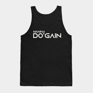 Wanna Do'gain (White).  For people inspired to build better habits and improve their life. Grab this for yourself or as a gift for another focused on self-improvement. Tank Top